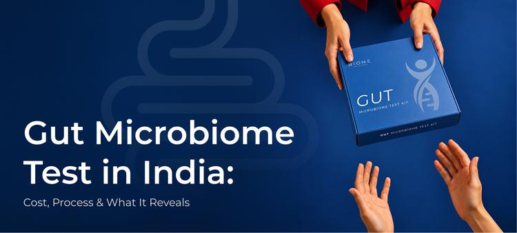 Gut Microbiome Test in India: Cost, Process & What It Reveals (2026 Guide)