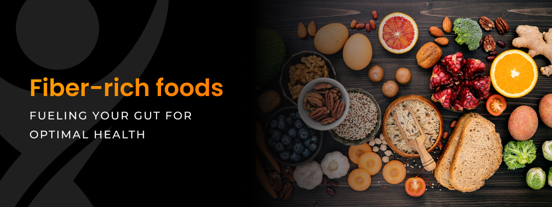 Fibre-Rich Foods: Fueling Your Gut for Optimal Health