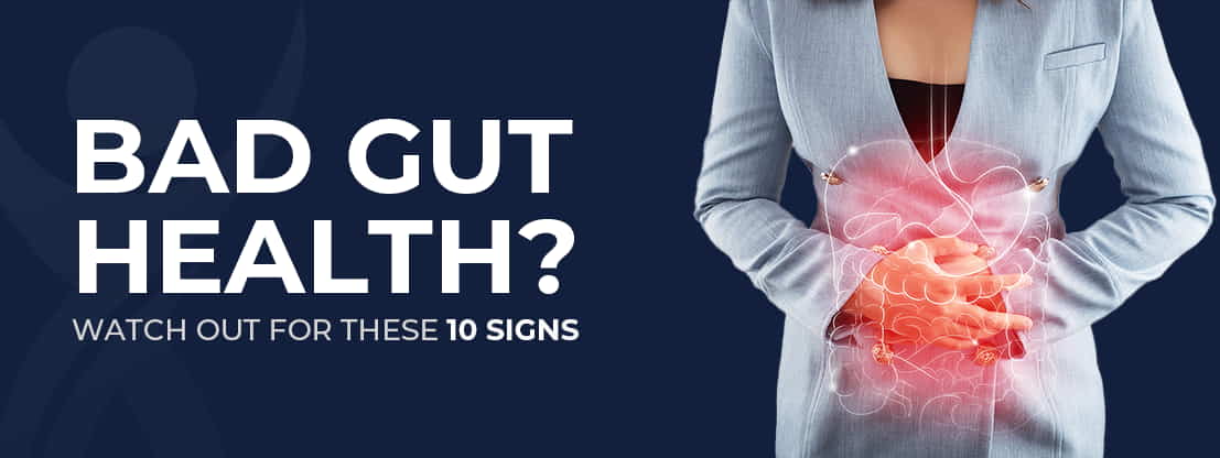 Bad gut health-Watch out for these 10 signs