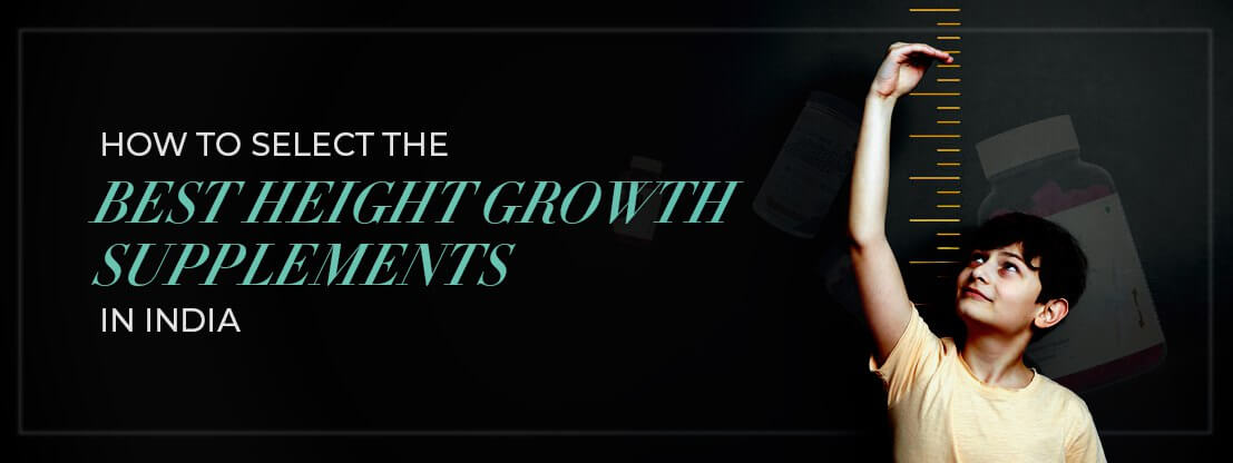 How to Select the Best Height Growth Supplements in India: A Comprehensive Guide