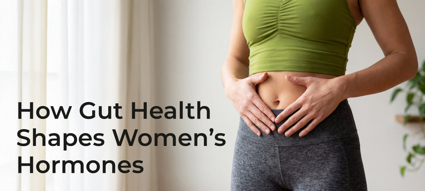 The Role of Gut Microbiome in Women’s Hormonal Health